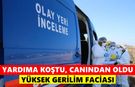 Yardıma koştu, canından oldu: Yüksek gerilim faciası