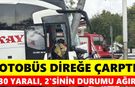 Yolcu otobüsü ile otomobil çarpıştı! 2'si ağır 30 yaralı
