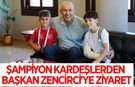 Başkan Zencirci, şampiyon kardeşleri ağırladı