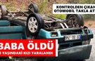 Kontrolden çıkan otomobil takla attı: Baba öldü, kızı yaralı