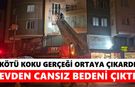 Kötü koku gerçeği ortaya çıkardı: Evden cansız bedeni çıktı