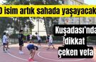 O isim artık sahada yaşayacak! Kuşadası’nda dikkat çeken vefa
