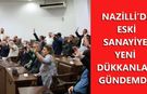 Nazilli'de Eski Sanayi'ye yeni dükkanlar gündemde