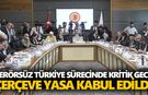 Terörsüz Türkiye sürecinde kritik gece: Çerçeve yasa kabul edildi