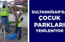 Sultanhisar’da çocuk parkları yenileniyor