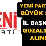 Gözaltına alınan Yeni Parti il başkanı Ankara'da ifade verecek