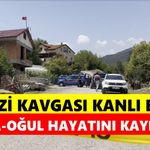 Arazi kavgası kanlı bitti! Baba ve oğlu tüfekle vurularak öldürüldü