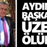 Aydınlı başkanı üzen ölüm!
