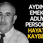 Aydın'da acı kayıp! Emekli adliye personeli yaşamını yitirdi