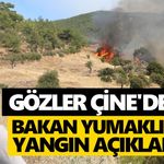 Gözler Çine'deydi! Bakan Yumaklı'dan yangın açıklaması