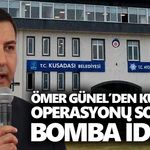 Ömer Günel’den Kuşadası operasyonu sonrası bomba iddia!