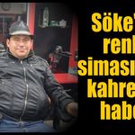 Söke'nin renkli simasından kahreden haber!