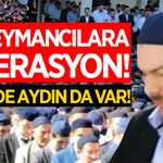 Süleymancılara operasyon! Listede Aydın da var!