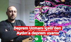 Aydın’da deprem beklediği yeri açıkladı