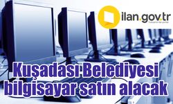 Kuşadası Belediyesi bilgisayar satın alacak