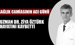 Uzman Dr. Ziya Öztürk hayatını kaybetti