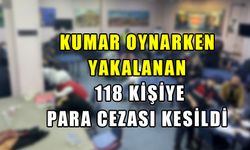 Kumar oynarken yakalanan 118 kişiye para cezası kesildi