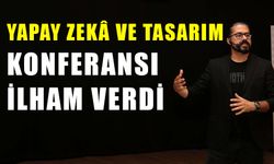 Yapay zekâ ve tasarım konferansı ilham verdi