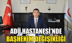 ADÜ Hastanesi'nde başhekim değişikliği