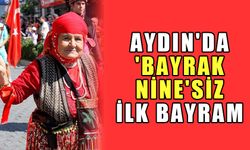 Aydın'da 'Bayrak Nine'siz ilk bayram