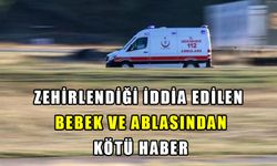 Gıdadan zehirlendiği iddia edilen bebek ve ablası kurtarılamadı