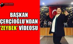 Başkan Çerçioğlu’ndan ‘zeybek’ videosu