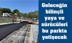 Geleceğin bilinçli yaya ve sürücüleri bu parkta yetişecek