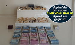 Aydın’da bir evden 2 milyon liralık ziynet ele geçirildi