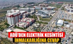 ADÜ’den elektrik kesintisi ihmalkarlığına cevap