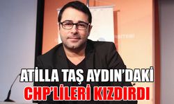 Atilla Taş Aydın’daki CHP’li isimleri hedef aldı