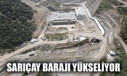 Sarıçay Barajı yükseliyor