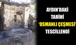 Aydın’daki tarihi ‘Osmanlı Çeşmesi’ tescillendi