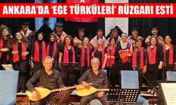 Ankara’da ‘Ege Türküleri’ rüzgarı esti