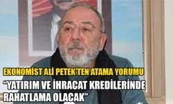 “Yatırım ve ihracat kredilerinde rahatlama olacak”
