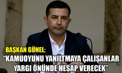 “Kamuoyunu yanıltmaya çalışanlar yargı önünde hesap verecek”