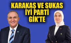 Karakaş ve Sukas, İYİ Parti GİK’te