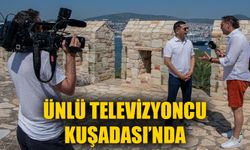 Ünlü televizyoncu Kuşadası’nda program çekti