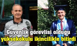 Güvenlik görevlisi olduğu yüksekokulu ikincilikle bitirdi