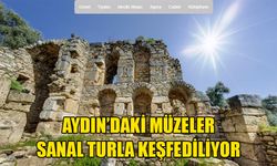 Aydın’daki müzeler sanal turla keşfediliyor