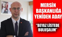 Mersin, başkanlığa yeniden aday