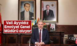 Vali Ayyıldız Emniyet Genel Müdürü oluyor