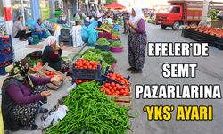 Efeler’de semt pazarlarına ‘YKS’ ayarı