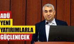 ADÜ, yeni yatırımlarla güçlenecek