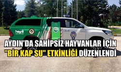 Aydın'da sahipsiz hayvanlar için "bir kap su" etkinliği düzenlendi