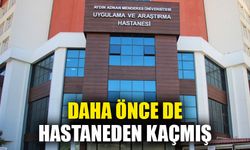 ADÜ’den, hastaneden kaçan hastayla ilgili açıklama