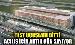 Test uçuşları bitti açılış için artık gün sayıyor