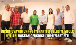 CHP ve İYİ Parti’li meclis üyeleri Başkan Çerçioğlu'nu ziyaret etti