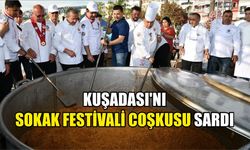 Kuşadası’nı Sokak Festivali coşkusu sardı