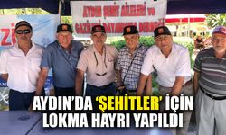 Aydın’da ‘Şehitler’ için lokma hayrı yapıldı