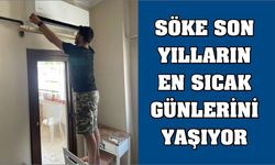 Söke son yılların en sıcak günlerini yaşıyor 